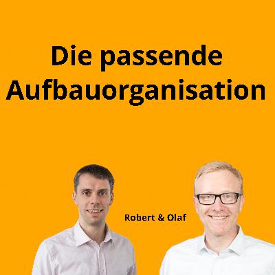 Wie Du die passende Aufbauorganisation findest.
