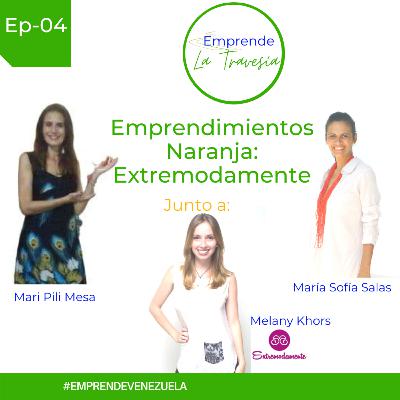 Ep-04 Emprendimientos Naranja: Extremodamente