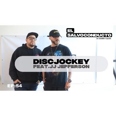 EP:54 DISCJOCKEY feat. JJ Jefferson