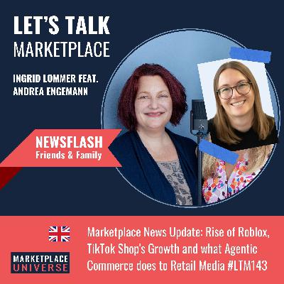 Marketplace News Update: Roblox on the Rise, TikTok Shop's amazing Growth and what AI Commerce means for Retail Media #LTM143 Marketplace News Update: Roblox on the Rise, TikTok Shop's amazing Growth and what AI Commerce means for Retail Media #LTM143