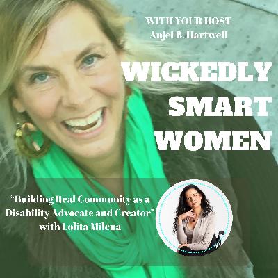 Building Real Community as a Disability Advocate and Creator with Lolita Milena - Ep.345