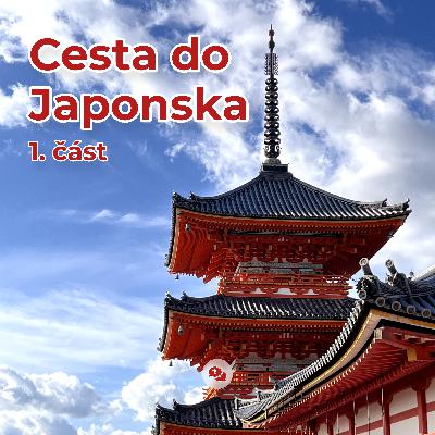#15 Cesta do Japonska - 1. část