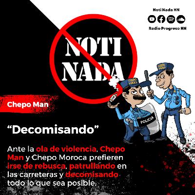 Chepo Man – Decomisado