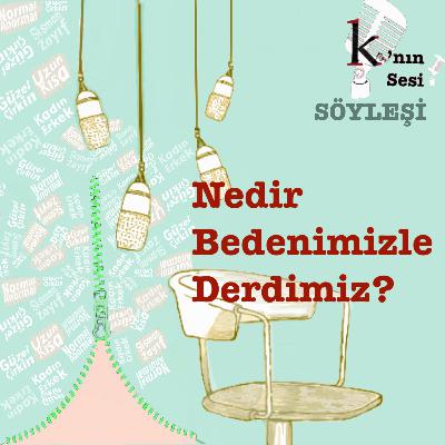 2. Sezon 2. Sohbet: "Nedir Bedenimizle Derdimiz?" (Eda Çakmak & Ilgaz Yalçınoğlu ile) 2. Sezon 2. Sohbet: "Nedir Bedenimizle Derdimiz?" (Eda Çakmak & Ilgaz Yalçınoğlu ile)