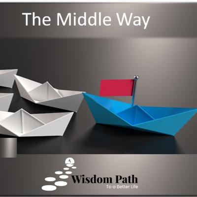 အစွန်း ၂ပါး နှင့် မဇ္ဈိမပဋိပဒါ (The Middle Way) - Part 1
