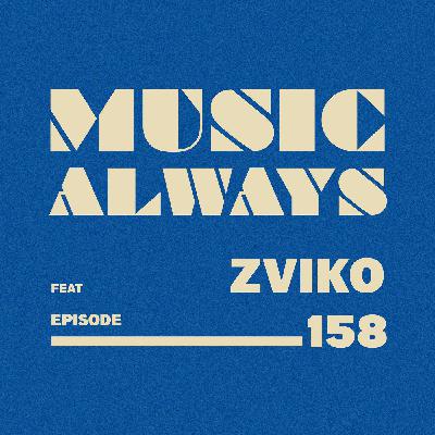 E158 Music Always x Zviko