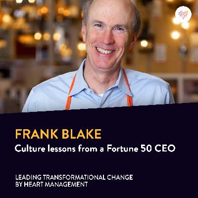 068. Frank Blake: Culture Lessons from a Fortune 50 CEO 068. Frank Blake: Culture Lessons from a Fortune 50 CEO