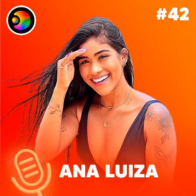 ANA LUIZA - PODIMAIS - #42 ANA LUIZA - PODIMAIS - #42