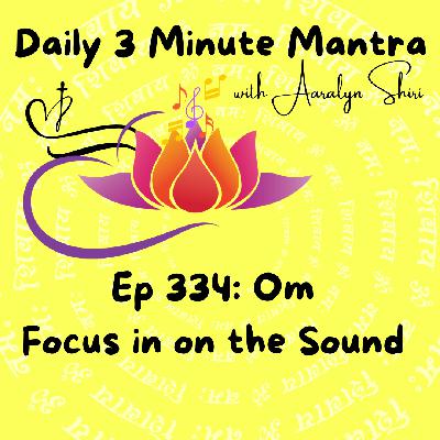 Ep 334 - Daily 3 Min Mantra - Om