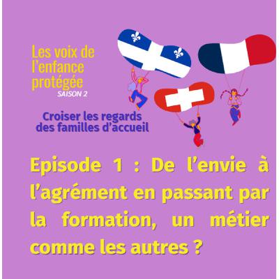 France/Québec/Suisse – Famille d’accueil- Episode 1/3 :De l’envie à l’agrément en passant par la formation, un métier comme les autres ?