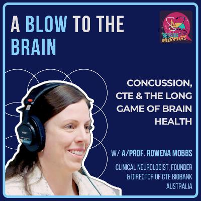 What Impact Sports are Doing To Your Brain - A/Prof Rowena Mobbs (4K) Bedside Murmurs Podcast