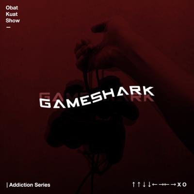 Ep. 18 — [ADDICTION] Gameshark