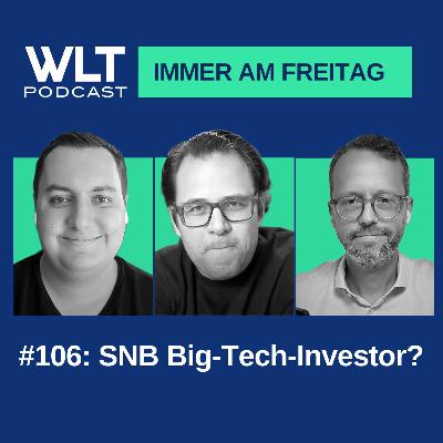 WLT #106 SNB Big-Tech-Investor?