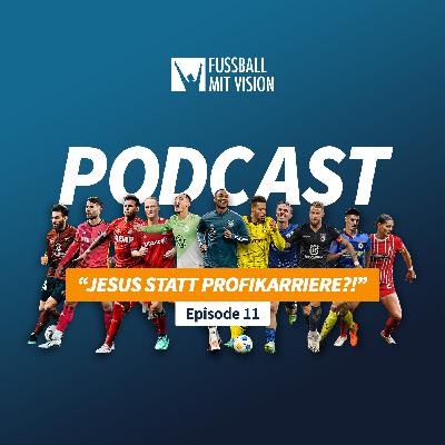 Jesus statt Profikarriere!? | Folge 11 Fussball mit Vision Podcast