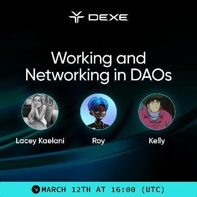 DeXe DAO Talk: Working and Networking in DAOs DeXe DAO Talk: Working and Networking in DAOs