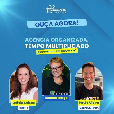 Agência Organizada, Tempo Multiplicado: Como Estruturar Processos? Com Letícia Seixas e Paulo Vieira. Agência Organizada, Tempo Multiplicado: Como Estruturar Processos? Com Letícia Seixas e Paulo Vieira.