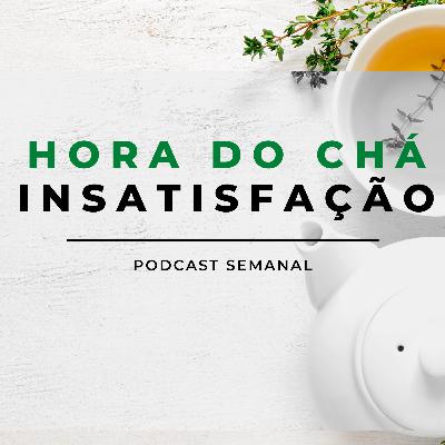 Hora do chá sobre Insatisfação