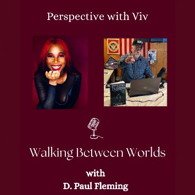 Walking Between Worlds with D. Paul