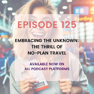 Embracing the Unknown: The Thrill of No-Plan Travel