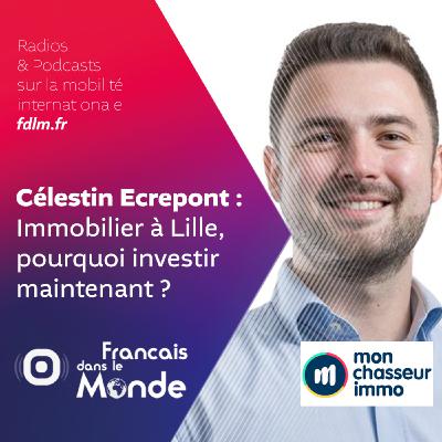 Immobilier à Lille : Pourquoi investir maintenant ? Avec Celestin Ecrepont de "Mon Chasseur Immo" Immobilier à Lille : Pourquoi investir maintenant ? Avec Celestin Ecrepont de "Mon Chasseur Immo"