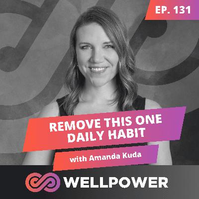 UNLOCK YOUR NEUROCHEMISTRY BY REMOVING THIS ONE DAILY HABIT | Amanda Kuda - E131