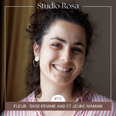 EP. #12 - Fleur, sage-femme AAD et jeune maman