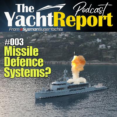 #003 - Superyacht Security: Missile Defence Systems?