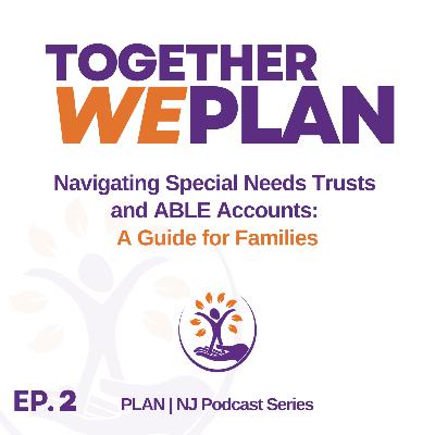 Navigating Special Needs Trusts and ABLE Accounts: A Guide for Families Navigating Special Needs Trusts and ABLE Accounts: A Guide for Families