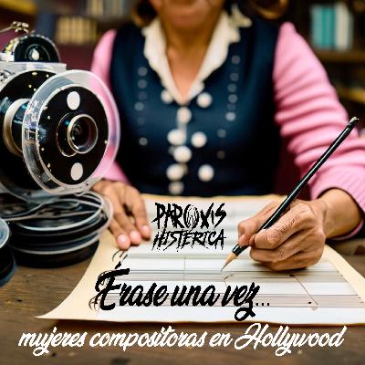 T6. E5. Érase una vez...mujeres compositoras en Holly Wood