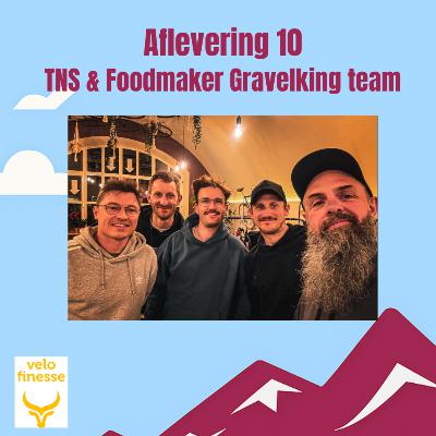 Aflevering 10 - TNS & Foodmaker Gravelking Team Aflevering 10 - TNS & Foodmaker Gravelking Team