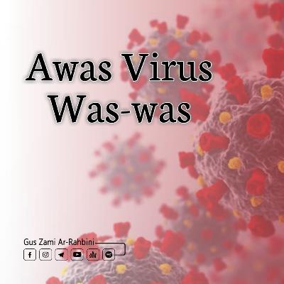 Awas Virus Was - Was | Gus Zami Ar-Rahbini Awas Virus Was - Was | Gus Zami Ar-Rahbini