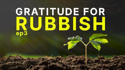 DP EP 3 - Gratitude for Rubbish