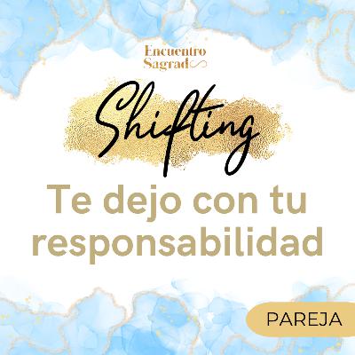 Déjalx con su responsabilidad | Shifting Déjalx con su responsabilidad | Shifting