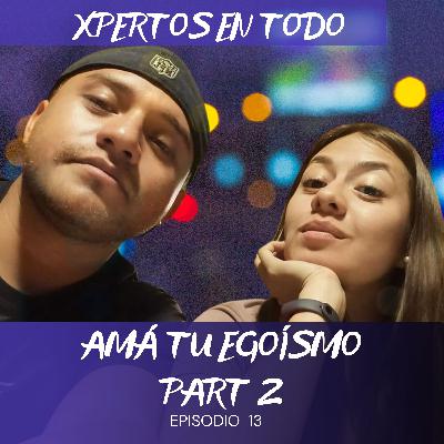 T2 E13 -  AMÁ TU EGOÍSMO PART 2