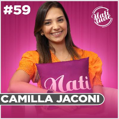 PERSISTIR E NÃO DESISTIR! ISSO A FEZ CRESCER NO MUNDO DAS UNHAS! | CAMILLA JACONI - NATITUDE #59
