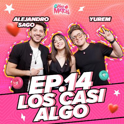 🔥 Alejandro Sago y Yurem en Haz Match: Los Casi Algo 🔥 T. 1 - Ep. 14 🔥 Alejandro Sago y Yurem en Haz Match: Los Casi Algo 🔥 T. 1 - Ep. 14