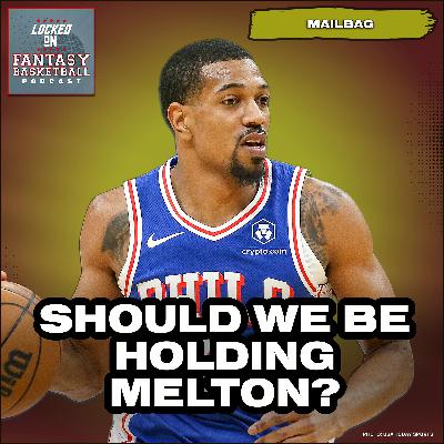 NBA Fantasy Basketball Queries: Mailbag Edition on Melton's Value, Shutdowns, & More