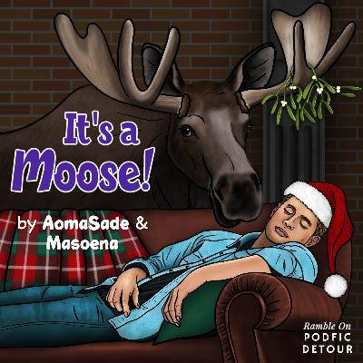 Ramble On PodFic - It's a Moose!
