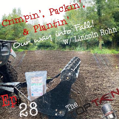 Ep 28 ~ Crimpin’, Packin’, & Plantin’ our way into fall w/ Lincoln Rohn Ep 28 ~ Crimpin’, Packin’, & Plantin’ our way into fall w/ Lincoln Rohn