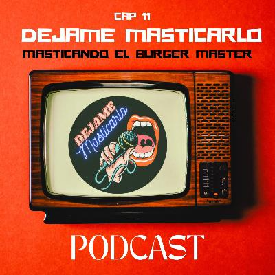 Capitulo 11. Masticando el Burguer Master ft Daniel*3 Capitulo 11. Masticando el Burguer Master ft Daniel*3