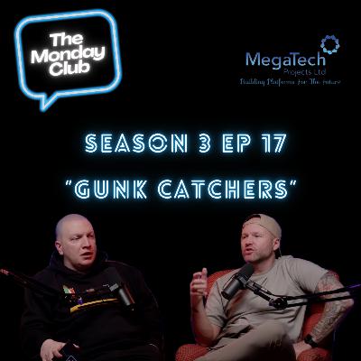 Season 3 Episode 17 - Gunk Catchers
