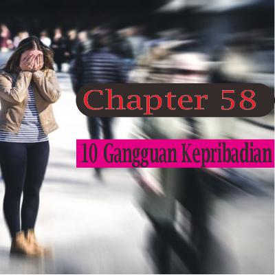 Chapter 58 : 10 Gangguan Kepribadian Chapter 58 : 10 Gangguan Kepribadian