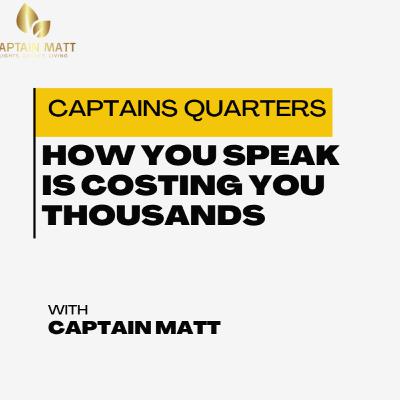 Captains Quarters First Class - How You Speak is Costing You Thousands | 7 Captains Quarters First Class - How You Speak is Costing You Thousands | 7