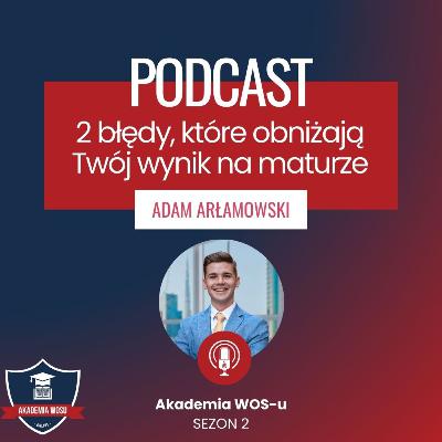 69. Dwa częste błędy, które obniżają Twój wynik na maturze!