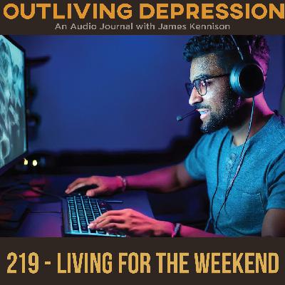 221: Living for the Weekend