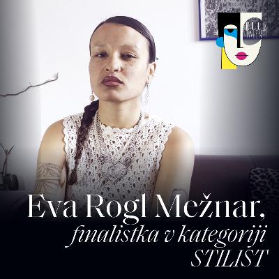 62 - "Navdušuje me kombinacija načrtnosti in spontanosti" - Eva Rogl Mežnar I ELLE talenti