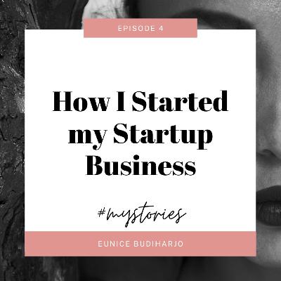 Eps 4 - How I Started My Startup Business Eps 4 - How I Started My Startup Business