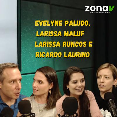 PODCAST 7 - EVELYNE PALUDO, LARISSA MALUF, LARISSA RUNCOS E RICARDO LAURINO