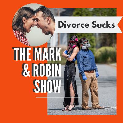 The Mark and Robin Show: Divorce Sucks