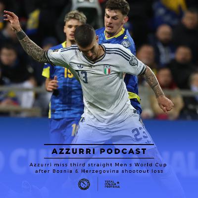 Ep.336: Italy miss third straight Men's World Cup after Bosnia & Herzegovina shootout loss
